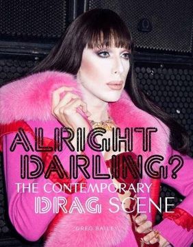 portada Alright Darling? The Contemporary Drag Scene (en Inglés)