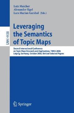 portada leveraging the semantics of topic maps: second international conference on topic maps research and applications, tmra 2006, leipzig, germany, october