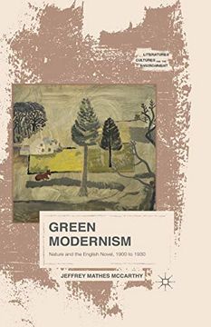 portada Green Modernism: Nature and the English Novel, 1900 to 1930 (Literatures, Cultures, and the Environment) (en Inglés)