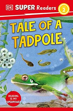 portada Dk Super Readers Level 2 Tale of a Tadpole (in English)