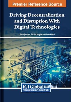 portada Driving Decentralization and Disruption With Digital Technologies (en Inglés)