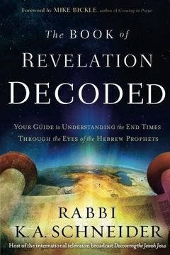 portada The Book of Revelation Decoded: Your Guide to Understanding the end Times Through the Eyes of the Hebrew Prophets (en Inglés)