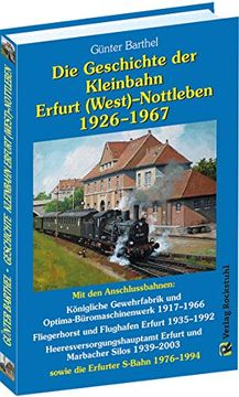 portada Die Geschichte der Bahnlinie Erfurt /West - Nottleben 1926-1967 (en Alemán)