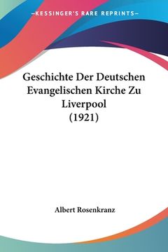 portada Geschichte Der Deutschen Evangelischen Kirche Zu Liverpool (1921) (in German)