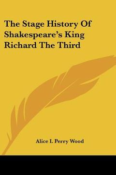 portada the stage history of shakespeare's king richard the third (en Inglés)