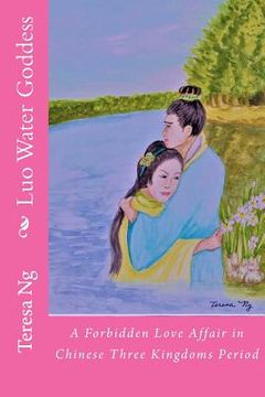 portada Luo Water Goddess: A Forbidden Love Affair in Chinese Three Kingdoms Period (en Inglés)