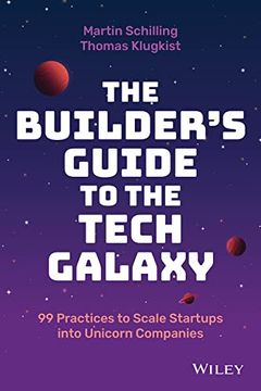 portada The Builder's Guide to the Tech Galaxy: 99 Practices to Scale Startups Into Unicorn Companies (in English)