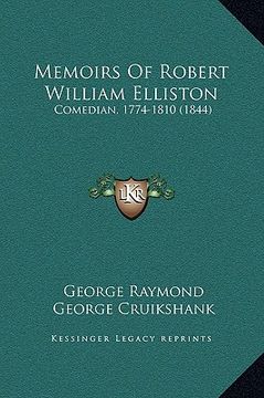 portada memoirs of robert william elliston: comedian, 1774-1810 (1844) (en Inglés)