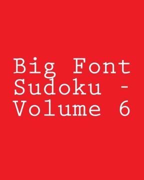 portada Big Font Sudoku - Volume 6: Easy to Read, Large Grid Sudoku Puzzles