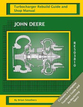 portada John Deere RE503810: Turbocharger Rebuild Guide and Shop Manual
