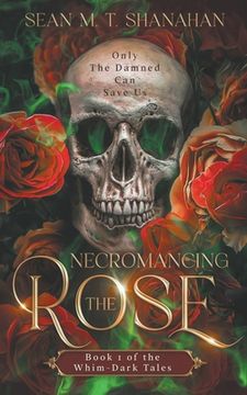 portada Necromancing The Rose - Book 1 of the Whim-Dark Tales (en Inglés)