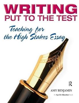 portada Writing Put to the Test: Teaching for the High Stakes Essay (en Inglés)