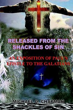 portada released from the shackles of sin: an exposition of paul's epistle to the galatians (in English)