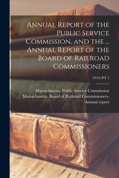 portada Annual Report of the Public Service Commission, and the ... Annual Report of the Board of Railroad Commissioners; 1919/PT.1 (en Inglés)