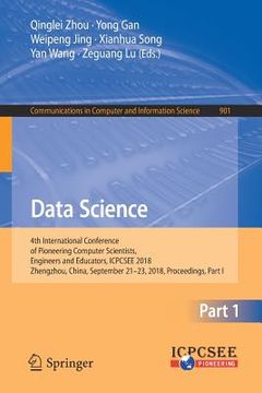 portada Data Science: 4th International Conference of Pioneering Computer Scientists, Engineers and Educators, Icpcsee 2018, Zhengzhou, Chin (in English)