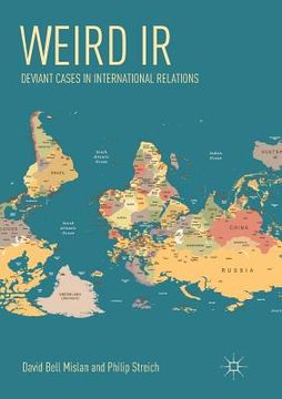 portada Weird IR: Deviant Cases in International Relations (in English)