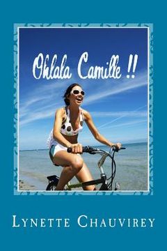 portada Ohlala Camille !! - Learn French with chick lit: Modern and fun stories with French/English glossaries throughout the text (en Francés)