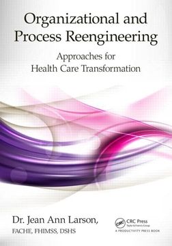 portada Organizational and Process Reengineering: Approaches for Health Care Transformation (en Inglés)