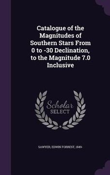 portada Catalogue of the Magnitudes of Southern Stars From 0 to -30 Declination, to the Magnitude 7.0 Inclusive (in English)