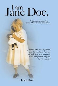 portada I Am Jane Doe.: A Nameless Victim of the Trauma of Childhood Sexual Abuse (en Inglés)