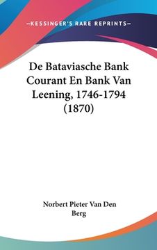 portada De Bataviasche Bank Courant En Bank Van Leening, 1746-1794 (1870)