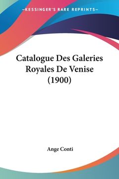 portada Catalogue Des Galeries Royales De Venise (1900) (en Italiano)