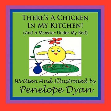 portada there's a chicken in my kitchen! (and a monster under my bed) (en Inglés)
