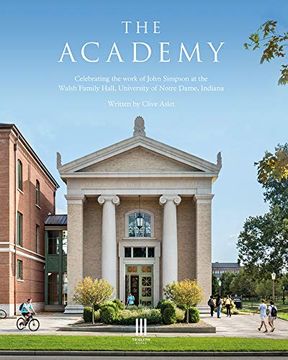 portada The Academy: Celebrating the Work of John Simpson at the Walsh Family Hall, University of Notre Dame, Indiana (en Inglés)