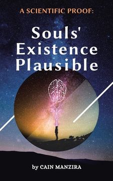 portada A Scientific Proof: Souls'Existence Plausible (in English)