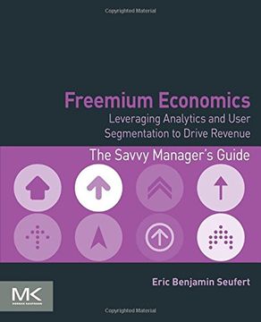 portada Freemium Economics: Leveraging Analytics and User Segmentation to Drive Revenue (The Savvy Manager's Guides)