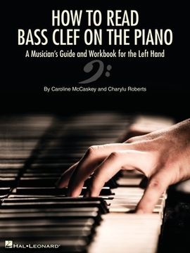 portada How to Read Bass Clef on the Piano: A Musician's Guide and Workbook for the Left Hand (en Inglés)