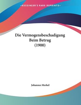 portada Die Vermogensbeschadigung Beim Betrug (1900) (en Alemán)