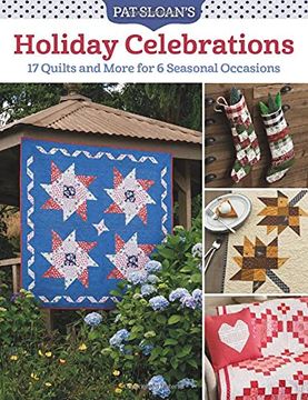 portada Pat Sloan'S Holiday Celebrations: 17 Quilts and More for 6 Seasonal Occasions (en Inglés)