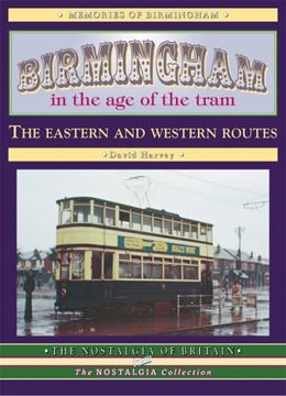 portada Birmingham in the Age of the  Tram: The Eastern and Western Routes (Road Transport Heritage)