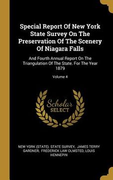 portada Special Report Of New York State Survey On The Preservation Of The Scenery Of Niagara Falls: And Fourth Annual Report On The Triangulation Of The Stat