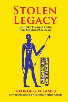portada Stolen Legacy: The Greek Philosophy Is A Stolen Egyptian Philosophy (en Inglés)
