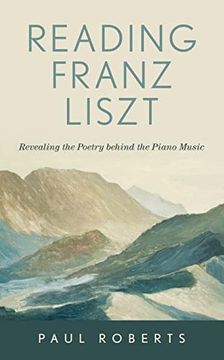portada Reading Franz Liszt: Revealing the Poetry Behind the Piano Music (in English)