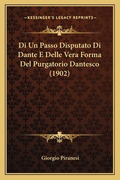 portada Di Un Passo Disputato Di Dante E Delle Vera Forma Del Purgatorio Dantesco (1902) (en Italiano)