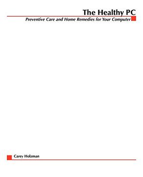 portada The Healthy pc: Preventive Care and Home Remedies for Your Computer (in English)