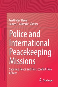 portada Police and International Peacekeeping Missions: Securing Peace and Post-Conflict Rule of Law (in English)
