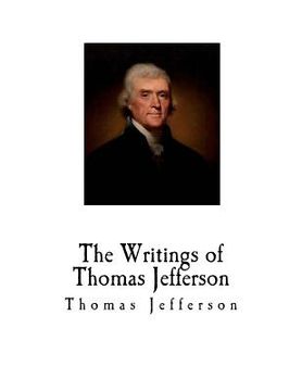 portada The Writings of Thomas Jefferson (en Inglés)
