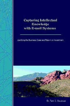 portada capturing intellectual knowledge with e-mail systems: justifying the business case and return on investment (in English)