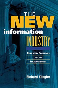 portada The new Information Industry: Regulatory Challenges and the First Amendment (en Inglés)