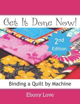 portada Get It Done Now!: Binding a Quilt by Machine (en Inglés)