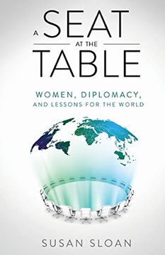 portada A Seat at the Table: Women, Diplomacy, and Lessons for the World (en Inglés)