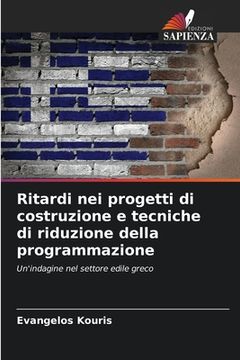 portada Ritardi nei progetti di costruzione e tecniche di riduzione della programmazione (in Italian)