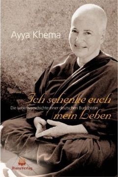 portada Ich schenke euch mein Leben: Die außergewöhnliche Lebensgeschichte einer deutschen buddhistischen Nonne (in German)