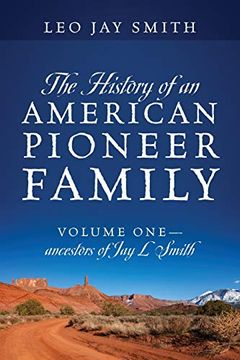 portada The History of an American Pioneer Family: Volume one - Ancestors of jay l Smith 