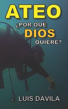 portada Ateo: ¿Por qué Dios quiere?