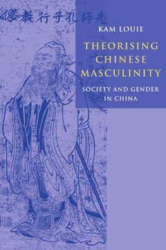 portada Theorising Chinese Masculinity: Society and Gender in China 
